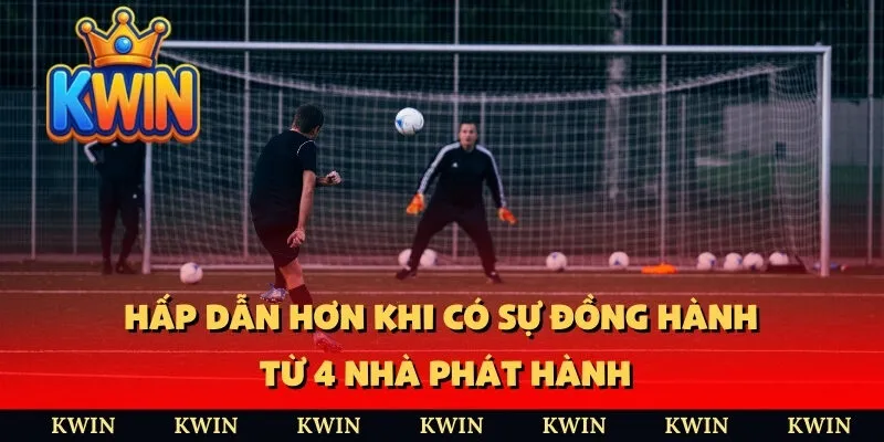 Hấp dẫn hơn khi có sự đồng hành từ 4 nhà phát hành