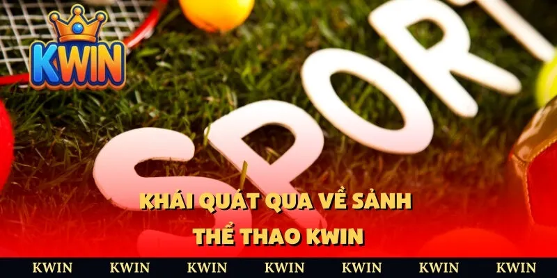 Khái quát qua về sảnh thể thao Kwin