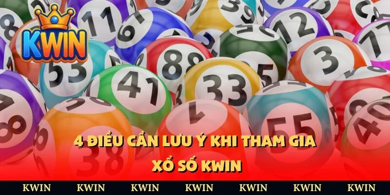 4 điều cần lưu ý khi tham gia xổ số Kwin