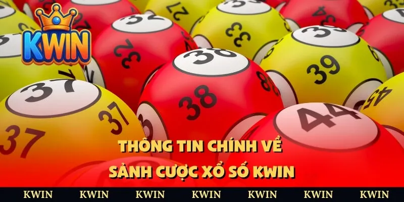 Thông tin chính về sảnh cược xổ số Kwin